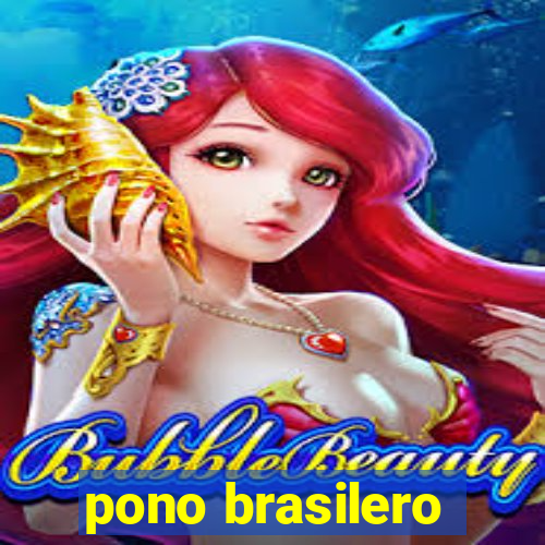 pono brasilero